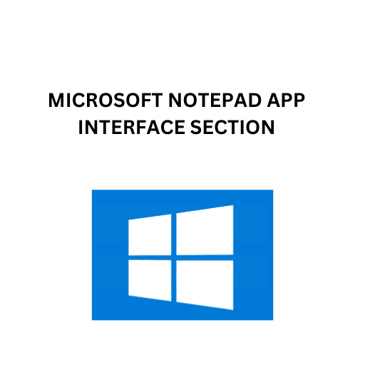 18.MICROSOFT NOTEPAD APP INTERFACE SECTION